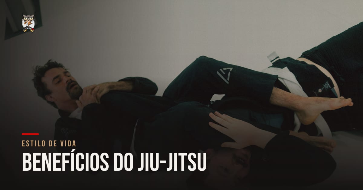 Benefícios do Jiu-Jitsu: 7 formas como ele muda a sua vida