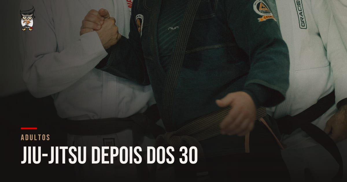 Jiu-Jitsu depois dos 30 (e dos 40): nunca é tarde pra começar